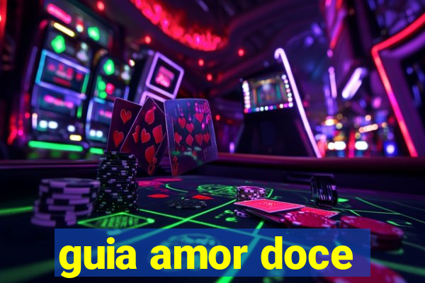 guia amor doce